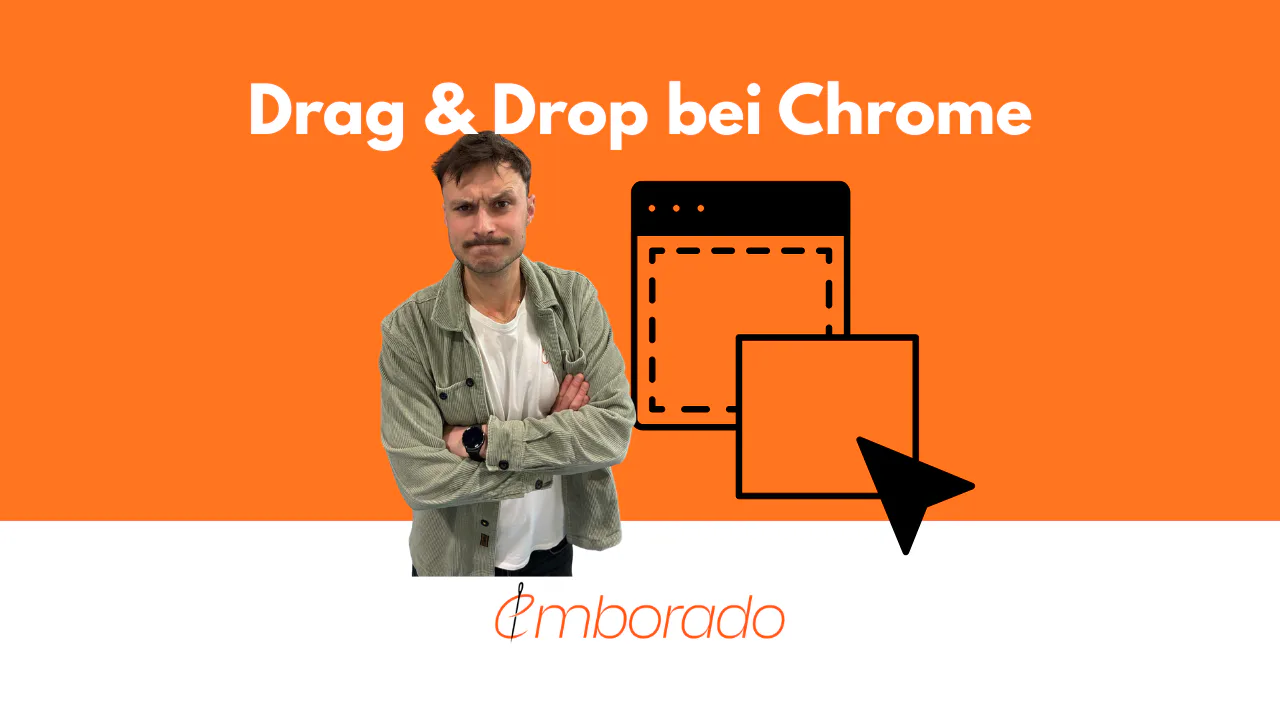 Warum Drag & Drop in Chrome bei emborado derzeit deaktiviert ist